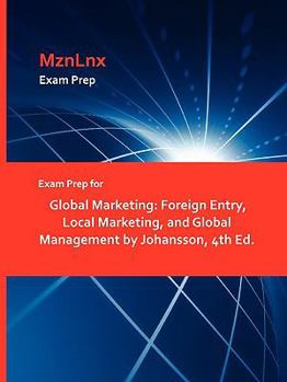 Exam Prep for Global Marketing: Foreign Entry, Local Marketing, and Global Management by Johansson, 5th Ed