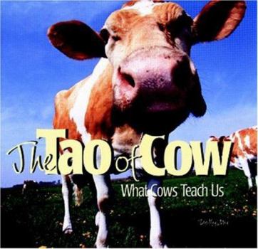 Paperback The Tao of Cow: What Cows Teach Us Book