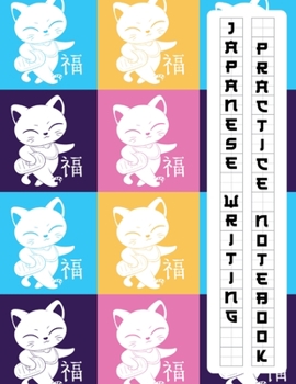 Japanese Writing Practice Book: Cute Kawaii Maneki Neko Japanese Lucky Cat, Blank Genkouyoushi Paper Notebook to Practice and Learn Writing Kanji Characters, Hiragana, Katakana and Kana
