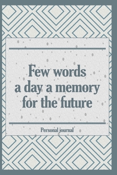 Paperback Few words a day a memory for the future: Personal journal/ birthday gift diary lined notebook, 6x9 inches, 150 blank ruled pages Book