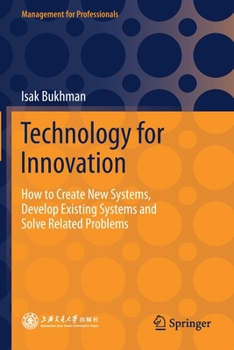 Paperback Technology for Innovation: How to Create New Systems, Develop Existing Systems and Solve Related Problems Book