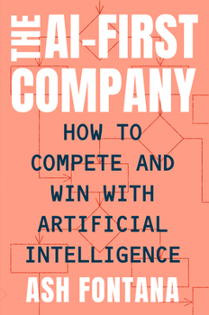 Hardcover The Ai-First Company: How to Compete and Win with Artificial Intelligence Book