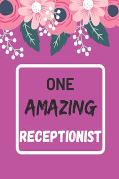 One Amazing Receptionist: lined notebook, Receptionist Appreciation Gift