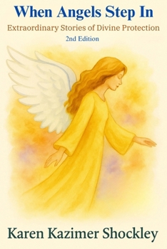 When Angels Step In : Extraordinary Stories of Divine Protection