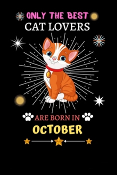 Paperback Only The Best Cat Lovers Are Born In October: Blank Lined Notebook Journal, Cat Notebook Journal For Men Women And Kids, Gifts For Cat Lovers Book