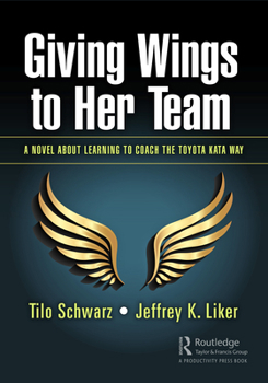 Hardcover Giving Wings to Her Team: A Novel About Learning to Coach the Toyota Kata Way Book