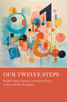 Paperback Our Twelve Steps: Members Share Experience, Strength and Hope as They Work the AA Program Book