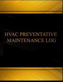 Paperback Hvac Preventative Maintenance Log (Log Book, Journal -125 pgs,8.5 X 11 inches): Hvac Preventative Maintenance Logbook (Black cover, X-Large) Book