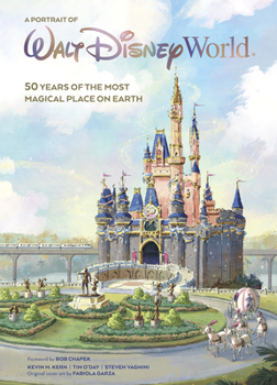 Hardcover A Portrait of Walt Disney World: 50 Years of the Most Magical Place on Earth Book