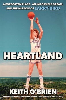 Hardcover Heartland: A Forgotten Place, an Impossible Dream, and the Miracle of Larry Bird Book