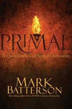 Hardcover Primal: A Quest for the Lost Soul of Christianity Book