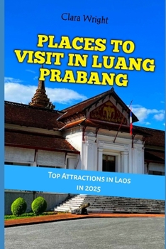 Paperback Places to Visit in Luang Prabang: Top Attractions in Laos in 2025 Book
