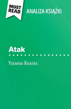 Paperback Atak ksi&#261;&#380;ka Yasmina Khadra (Analiza ksi&#261;&#380;ki): Pelna analiza i szczególowe podsumowanie pracy [Polish] Book