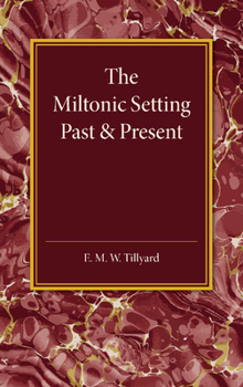 Paperback The Miltonic Setting Past and Present Book