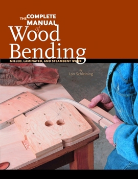 Paperback The Complete Manual of Wood Bending: Milled, Laminated, and Steambent Work Book