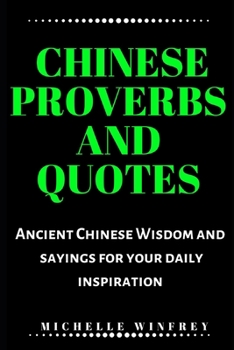 Paperback Chinese Proverbs and Quotes: Ancient Chinese Wisdom and sayings for your daily inspiration Book