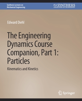 Paperback The Engineering Dynamics Course Companion, Part 1: Particleskinematics and Kinetics Book