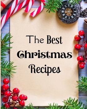 Paperback The Best Christmas Recipes: Over 100 Delicious and Important Christmas Recipes For You And Your Family Book