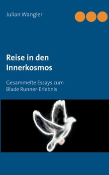 Paperback Reise in den Innerkosmos: Gesammelte Essays zum Blade Runner-Erlebnis [German] Book