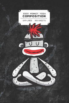 Sock Monkey Yoga Composition 6X9 Lined 100 Sheets: Fun Sock Monkey Personal Yoga Journal