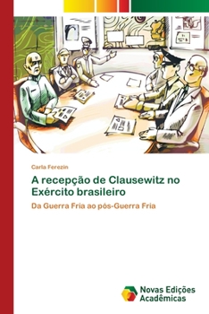 Paperback A recepção de Clausewitz no Exército brasileiro [Portuguese] Book