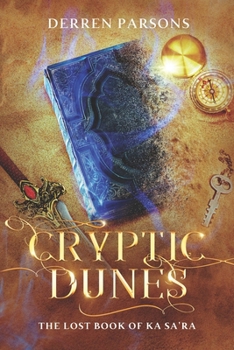 Cryptic Dunes: The Lost Book of Ka Sa'ra (Tales of The Sundering Twilight)