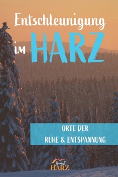 Paperback Entschleunigung im Harz: Orte der Ruhe & Entspannung [German] Book