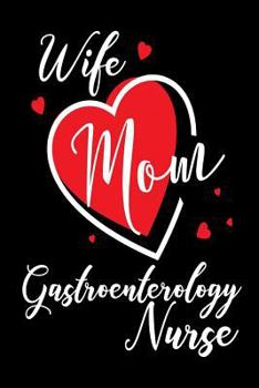 Wife Mom Gastroenterology Nurse: Gastroenterology Nurse Gift Womens Notebook