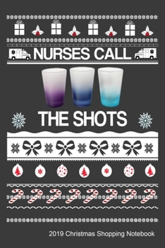 Paperback Nurses Call The Shots 2019 Christmas Shopping Notebook: Holiday Gift Ideas Organizer For Nurses Book