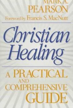 Paperback Christian Healing: A Practical and Comprehensive Guide Book