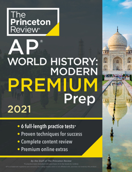 Paperback Princeton Review AP World History: Modern Premium Prep, 2021: 6 Practice Tests + Complete Content Review + Strategies & Techniques Book