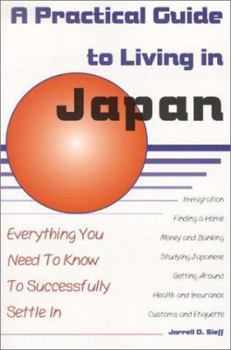 Paperback A Practical Guide to Living in Japan: Everything You Need to Know to Successfully Settle in Book