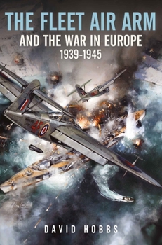 Hardcover The Fleet Air Arm and War in Europe Book