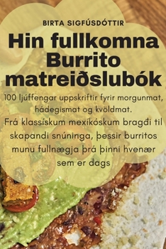 Paperback Hin fullkomna Burrito matreiðslubók [Icelandic] Book