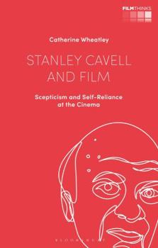 Hardcover Stanley Cavell and Film: Scepticism and Self-Reliance at the Cinema Book