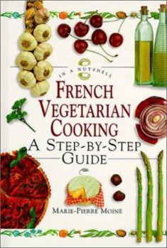 Hardcover French Vegetarian Cooking: A Step-By-Step Guide Book