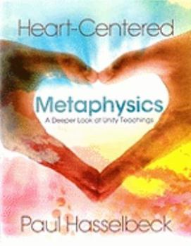 Paperback Heart-Centered Metaphysics: A Deeper Look at Unity Teachings Book