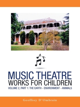 Paperback Music Theatre Works for Children: Volume 2, Part 1: the Earth - Environment - Animals Book