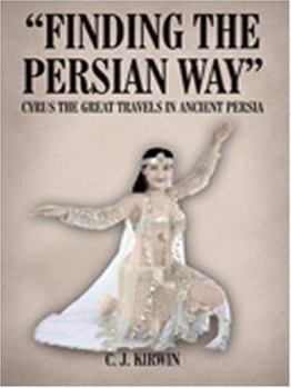 Paperback "Finding the Persian Way": Cyrus the Great Travels in Ancient Persia Book