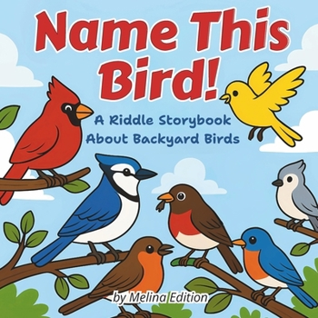 Paperback Name This Bird!: A Riddle Storybook About Backyard Birds Book