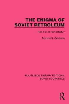 Paperback The Enigma of Soviet Petroleum: Half-Full or Half-Empty? Book