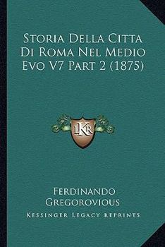 Paperback Storia Della Citta Di Roma Nel Medio Evo V7 Part 2 (1875) [Italian] Book