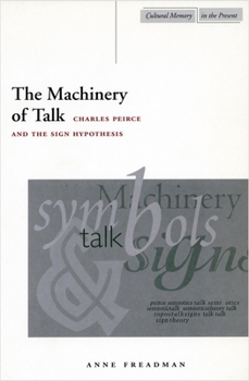 Paperback The Machinery of Talk: Charles Peirce and the Sign Hypothesis Book