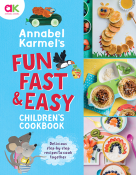 Hardcover Annabel Karmel's Fun, Fast and Easy Children's Cookbook Book