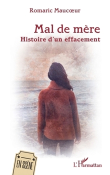 Paperback Mal de mère: Histoire d'un effacement [French] Book