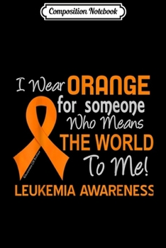 Paperback Composition Notebook: Leukemia For Someone Who Means The World To Me Journal/Notebook Blank Lined Ruled 6x9 100 Pages Book