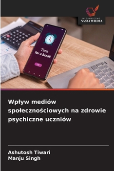 Wplyw mediów spolecznosciowych na zdrowie psychiczne uczniów (Polish Edition)
