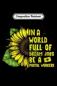 Composition Notebook: Funny Sunflower s Postal Workers  Journal/Notebook Blank Lined Ruled 6x9 100 Pages