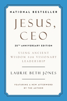 Paperback Jesus, CEO (25th Anniversary Edition): Using Ancient Wisdom for Visionary Leadership Book