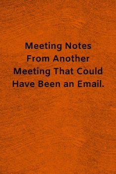 Paperback Meeting Notes From Another Meeting That Could Have Been an Email: Lined Journal Medical Notebook To Write in Book